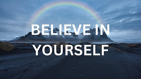 Believe in Yourself: The Key to Unlocking Your Full Potential