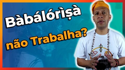 Babalorixá ou Iyalorixá deve trabalhar? - EP #23