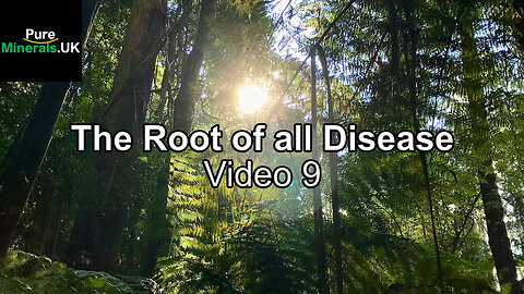 The Root of All Disease Video 9