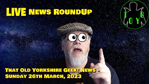 Sunday News Live Stream - TOYG! News - 26th March, 2023 (Recording)