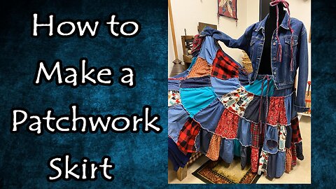 How to Make a Patchwork Skirt (Part 1 Remastered)