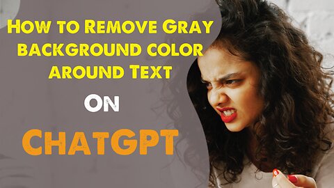 How to Remove Gray Background Color around the Text on ChatGPT