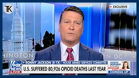 Rep Jackson: ‘Biden Has Done Nothing But Burry His Head in the Sand' on Fentanyl Crisis