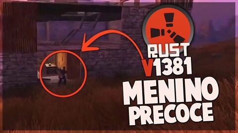 RUST V1381 - O MENINO PREC0CE!!