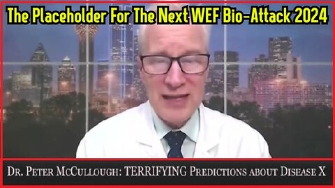 Dr. Peter McCullough with Terrifying Predictions About Disease X!