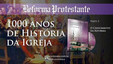 A Chama Flamejante -1000 anos de História da Igreja - PARTE 5