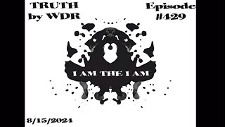 I AM THE I AM - TRUTH by WDR - Ep. 429 preview