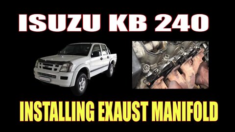 ISUZU KB 240 - INSTALLING EXAUST MANIFOLD