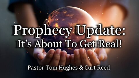 Prophecy Update: It's About To Get Real