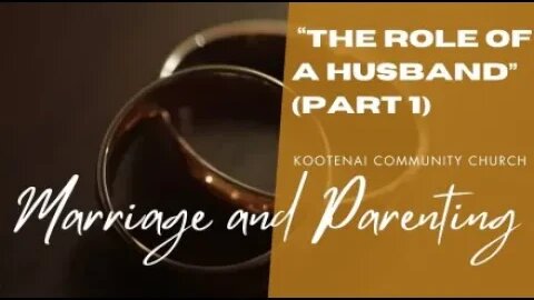 The Twin Pillars of a Godly Marriage - “The Role of a Husband” (Part 1) | Adult Sunday School