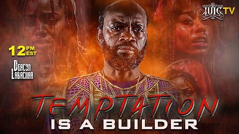 TEMPTATION IS A BUILDER