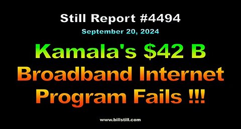 Kamala’s $42 B Broadband Access Program Fails !!!, 4494