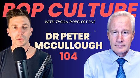 What We've Learned From the COVID-19 Pandemic - Dr Peter McCullough | Pop Culture Podcast