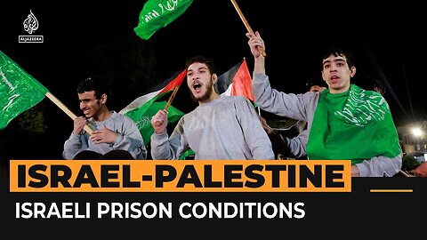 Released Palestinians recount harsh conditions in Israeli prisons | Al Jazeera Newsfeed