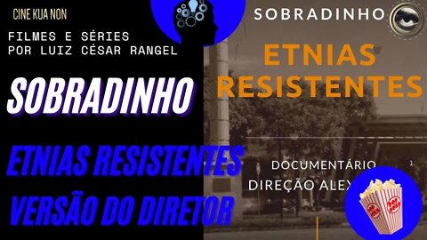 Sobradinho - Etnias Resistentes - Versão Extendida