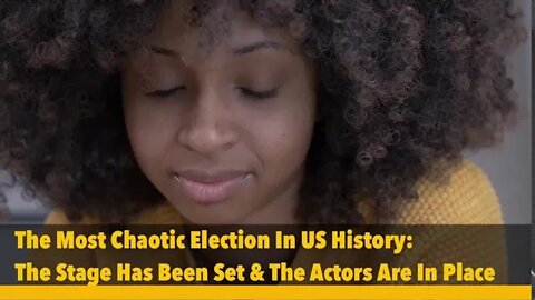 The Most Chaotic Election In US History: The Stage Has Been Set & The Actors Are In Place