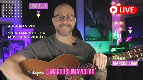 🔴 LIVE AULA 🎯 | Fundamentos da Música no Violão com Prof. Marcos Lima.