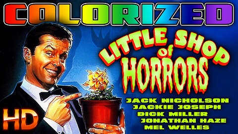 Little Shop of Horrors - AI COLORIZED - HD - Starring Jack Nicholson & Jonathan Haze