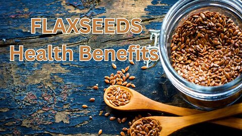 Surprising Health Benefits of Flaxseed You Didn't Know!