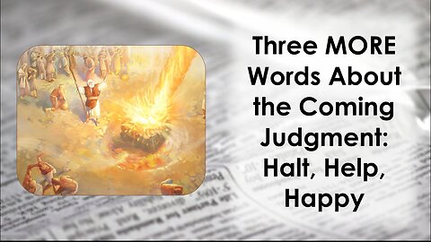 God's has three more words about the coming judgment (Watch to the end: He gave me a word for you.)