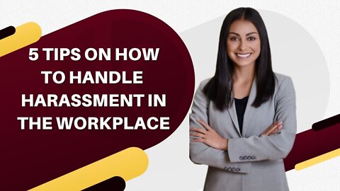 5 Tips on How to Handle Harassment in the Workplace