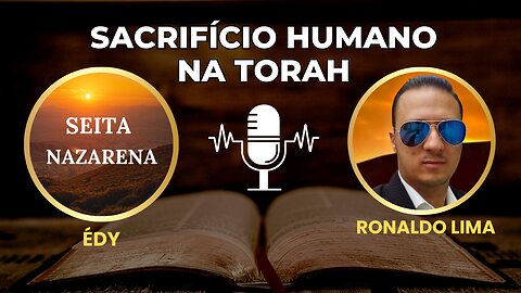 SACRIFÍCIO HUMANO NA TORAH | ÉDY VS RONALDO LIMA | PODCAST #2