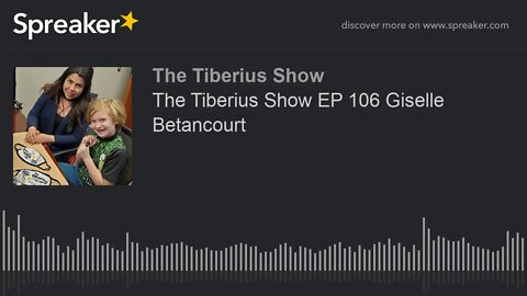 The Tiberius Show EP 106 Giselle Betancourt