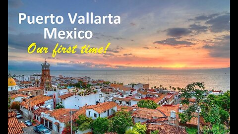 Puerto Vallarta, Mexico. Dec`22 Jan`23 / We love this place!