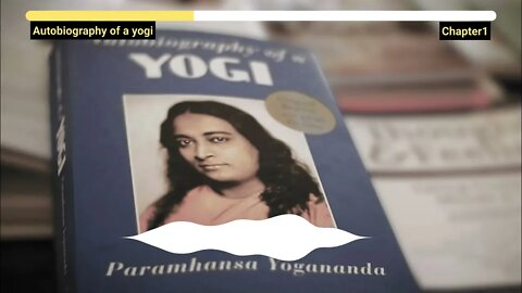 Autobiography Of A Yogi Audiobook Chapter 1