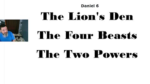 The Lions Den, The Four Beasts, The Ram and Goat (Daniel 6-9)