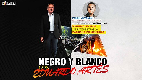 Disturbios en Irán: Las razones tras la campaña de mentiras | Negro y Blanco con Eduardo Artés