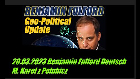 20.03.2023 Benjamin Fulford Deutsch