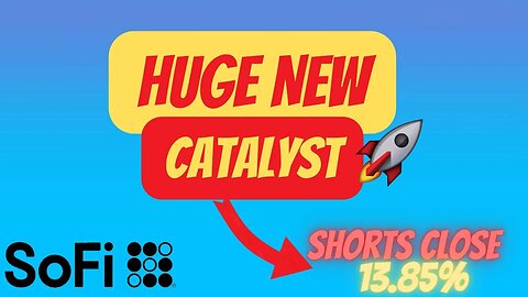 HUGE NEW SOFI CATALYST 💰💰 SHORTS CLOSE POSITION BY 13.85% 🔥 BIG THINGS COMING FOR SOFI