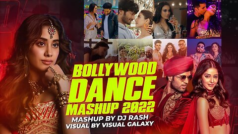 Bollywood Dance Mashup 2022 _ Dj Rash _ Visual Galaxy _ Party Songs _ Latest 2022 Mashup