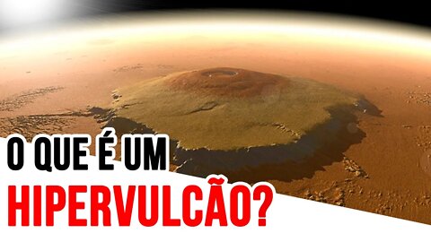 Hipervulcão - Olympus Mars - O maior vulcão do sistema solar.