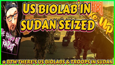 US BioLab in Sudan Seized, W.H.O. Issues "High-Risk" Alert w/ Rained Out Rant Cast