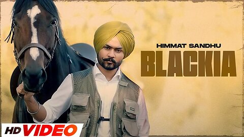 Blackia - Himmat Sandhu (HD Video) _ Dev Kharoud _ Avvy Sra _ Latest Punjabi Songs 2024