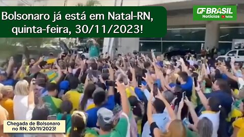 Bolsonaro já está em Natal-RN, quinta-feira, 30/11/2023. E o povo está com ele!