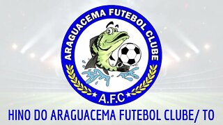 HINO DO ARAGUACEMA FUTEBOL CLUBE / TO