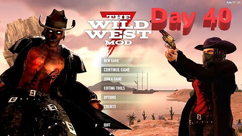 Day 40 | Wild West Mod | 7 Days To Die | Alpha 20.7 - E13 - exploration time?