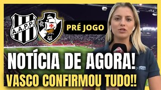 SAIU AGORA! VAI PRO JOGO! VASCO CONFIRMA NOTÍCIAS DO VASCO