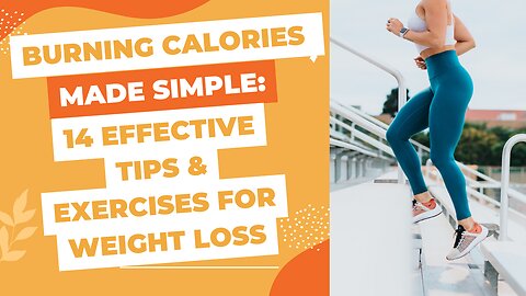 Burning Calories Made Simple: 14 Effective Tips & Exercises for Weight Loss