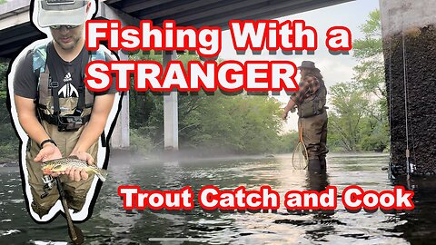 Fishing with a STRANGER - Trout Catch and Cook