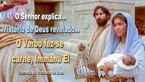 O mistério de Deus revelado… O Verbo fez-se carne, Immanu El 🎺 Chamada da Trombeta de Deus