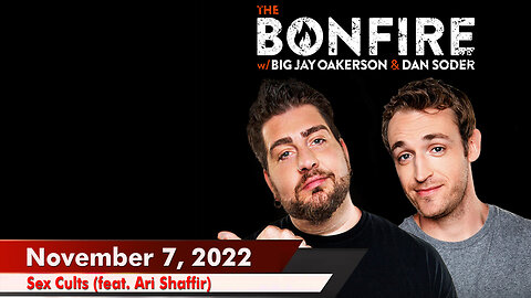 🔥 The Bonfire 11/07/22 🔥 Sex Cults (feat. Ari Shaffir) 🔥 Ari Shaffir triumphantly returns to ...