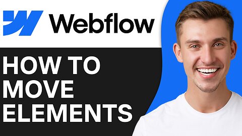 HOW TO MOVE ELEMENTS IN WEBFLOW