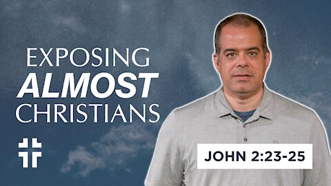 Exposing the Almost-Christian (John 2:23-25) | Jon Benzinger | Jesus in Real Life