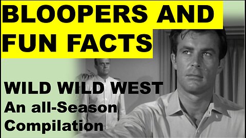 FUN FACTS AND BLOOPERS - Wild Wild West all seasons compilation