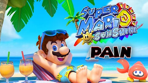 Super Mario Sunshine Is PAIN!