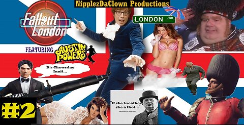 [Fallout: London] AUSTIN POWERS! GOT TO FIND ME MOJO!!! - #2 - NipplezDaClown Plays Live!!